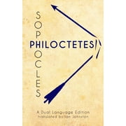 Sophocles' Philoctetes : A Dual Language Edition
