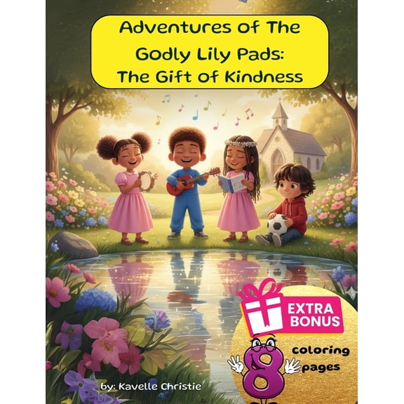 Adventures of The Godly Lily Pads - The Gift of Kindness: Christian children's story book for kids ages 4-10, (Paperback)