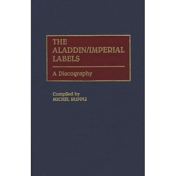 Discographies: Association for Recorded  The Aladdin/Imperial Labels: A Discography, (Hardcover)