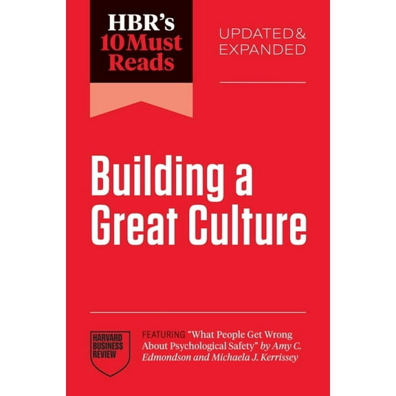 HBR's 10 Must Reads Hbr's 10 Must Reads on Building a Great Culture, Updated and Expanded (Featuring What People Get Wrong about Psychologic, (Paperback)