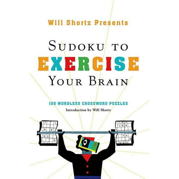 Will Shortz Presents Sudoku to Exercise Your Brain: 100 Wordless Crossword Puzzles, (Paperback)