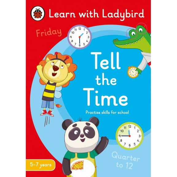 Ladybird Readers: Tell the Time: A Learn with Ladybird Activity Book 5-7 years (Paperback)