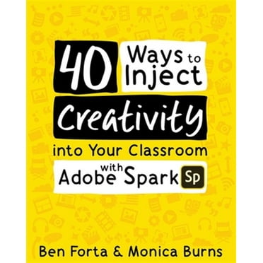 40 Ways to Inject Creativity into Your Classroom with Adobe Spark