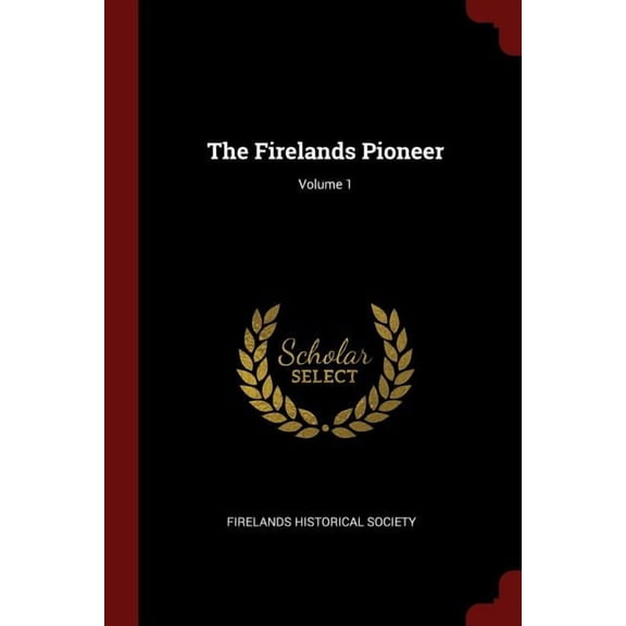The Firelands Pioneer; Volume 1 (Paperback)