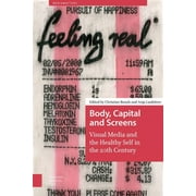 MediaMatters: Body, Capital and Screens: Visual Media and the Healthy Self in the 20th Century (Hardcover)