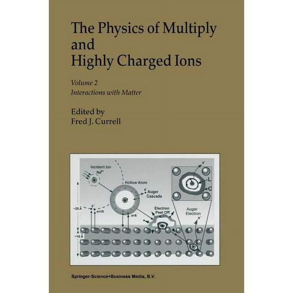 The Physics of Multiply and Highly Charged Ions: Volume 2: Interactions with Matter, (Paperback)