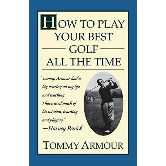 Pre-Owned How to Play Your Best Golf All the Time (Paperback) 0684813793 9780684813790