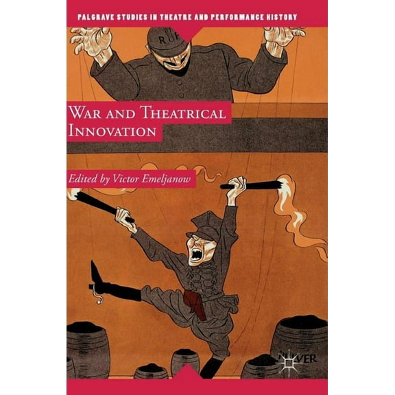 Palgrave Studies in Theatre and Performa War and Theatrical Innovation, (Hardcover)