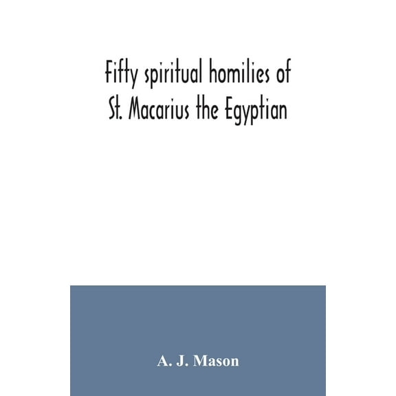 Fifty spiritual homilies of St. Macarius the Egyptian, (Paperback)