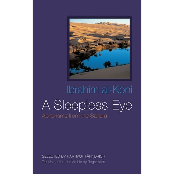 Middle East Literature in Translation A Sleepless Eye: Aphorisms from the Sahara, (Hardcover)
