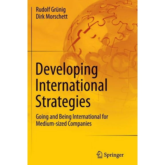 Developing International Strategies: Going and Being International for Medium-Sized Companies, (Paperback)