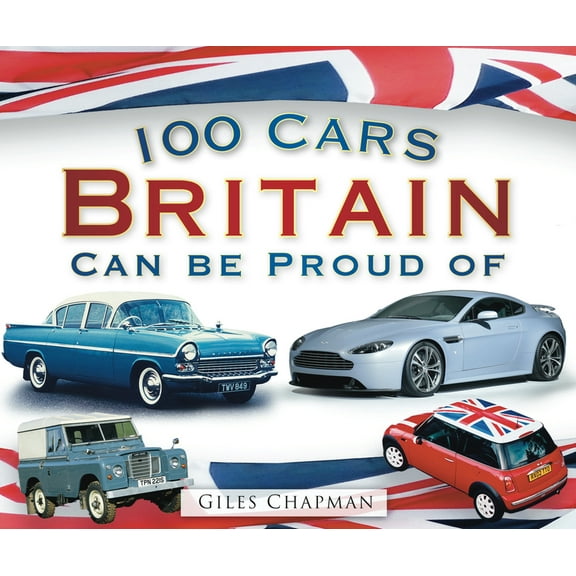100 Cars Britain Can Be Proud Of (Paperback)