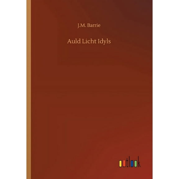 Auld Licht Idyls (Paperback)