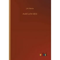 Auld Licht Idyls (Paperback)