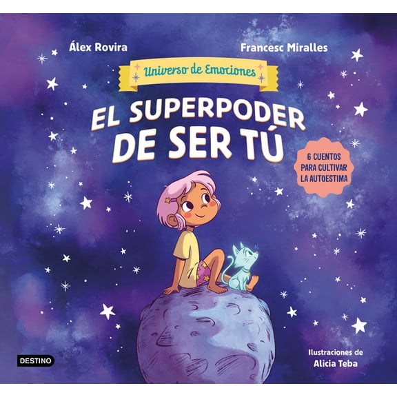 El Superpoder de Ser TÃº 6 Cuentos Para Cultivar La Autoestima (Universo de Emociones) / The Superpower of Being You, (Paperback)