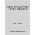 thumbnail image 1 of Pre-Owned Inorganic chemistry: Principles of structure and reactivity (Hardcover) 0060429860 9780060429867, 1 of 1