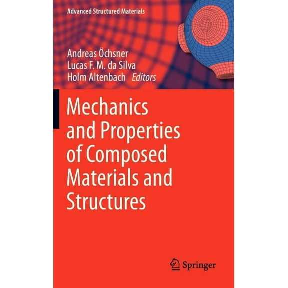 Advanced Structured Materials Mechanics and Properties of Composed Materials and Structures, Book 31, (Hardcover)