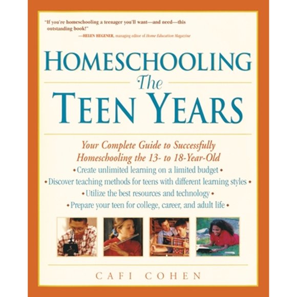 Pre-Owned Homeschooling: The Teen Years: Your Complete Guide to Successfully Homeschooling the 13- (Paperback 9780761520931) by Cafi Cohen