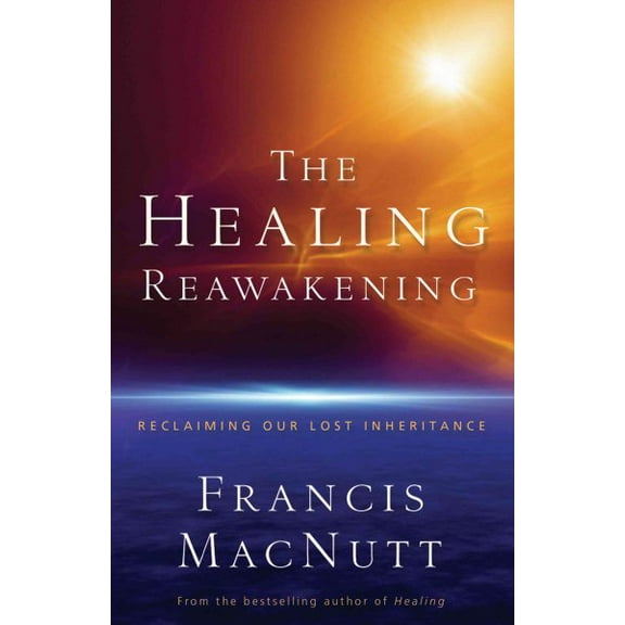 Pre-Owned The Healing Reawakening: Reclaiming Our Lost Inheritance (Paperback) 0800794141 9780800794149