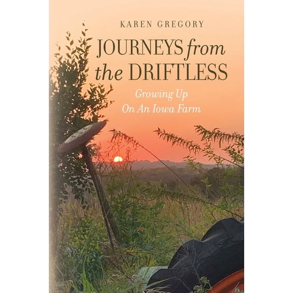 Journeys from the Driftless: Growing Up on an Iowa Farm, (Paperback)