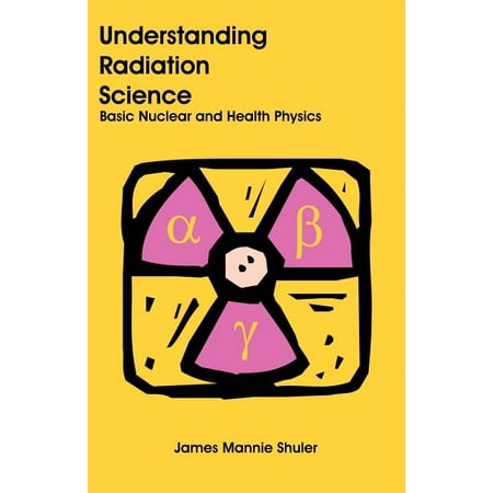 UPC: 9781581129076 | Understanding Radiation Science: Basic Nuclear and Health Physics (Paperback)