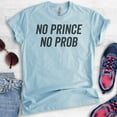 thumbnail image 2 of No Prince No Prob T-shirt, Unisex Women's Shirt, Cute Girl Power Shirt, Feminist Shirt, Heather Light Blue, Small, 2 of 6