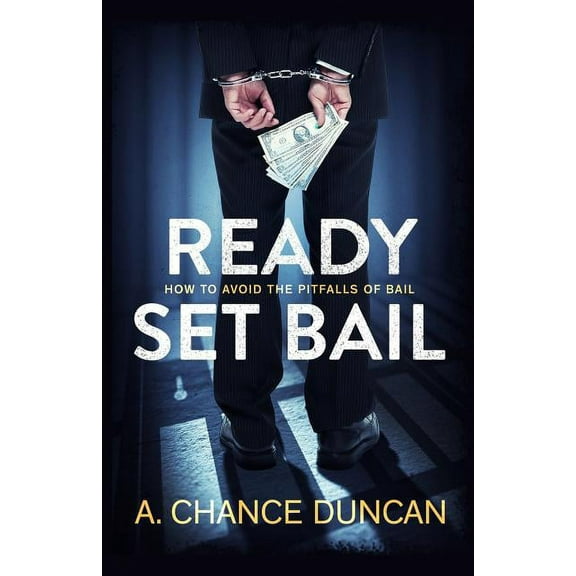 Ready Set Bail : How to Avoid the Pitfalls of Bail (Paperback)