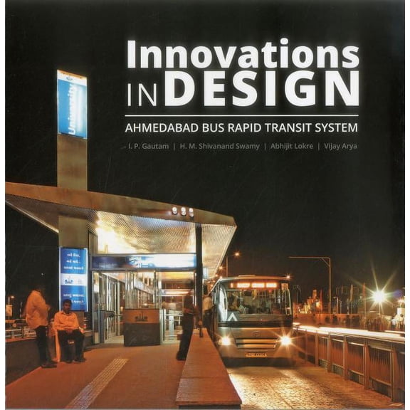 Innovations in Design : Ahmedabad Bus Rapid Transit System (Paperback)
