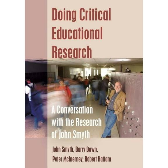 Teaching Contemporary Scholars Doing Critical Educational Research: A Conversation with the Research of John Smyth, Book 7, (Hardcover)