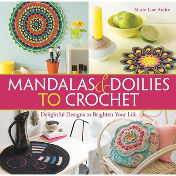 Pre-Owned Mandalas and Doilies to Crochet: Delightful Designs to Brighten Your Life (Paperback) 1570767890 9781570767890