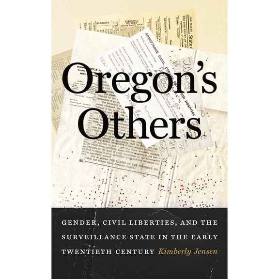 Emil and Kathleen Sick Book Western Hist Oregon's Others: Gender, Civil Liberties, and the Surveillance State in the Early Twentieth Century, (Paperback)