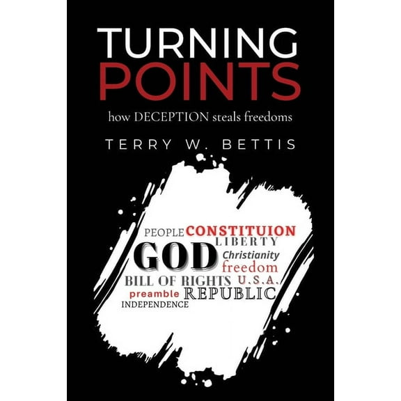 Turning Points: How Deception Steals Freedoms, (Paperback)