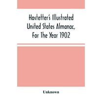 Hostetter'S Illustrated United States Almanac, For The Year 1902, (Paperback)