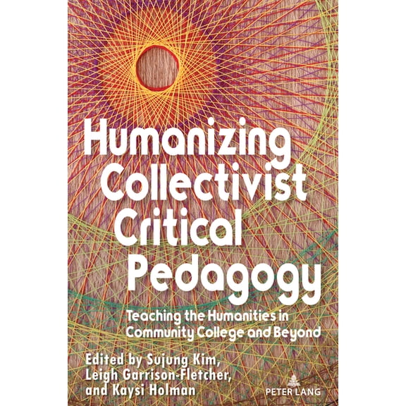 Humanizing Collectivist Critical Pedagogy: Teaching the Humanities in Community College and Beyond, (Paperback)