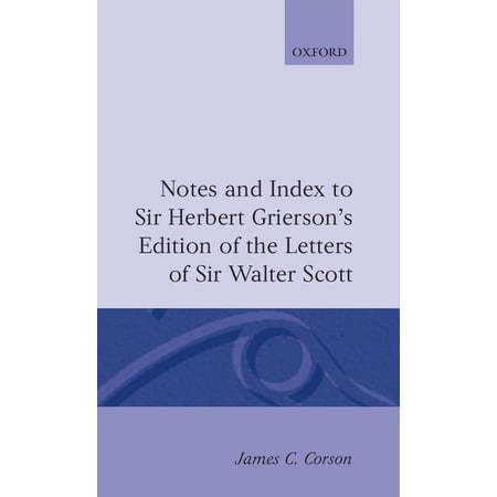 Notes and Index to Sir Herbert Grierson s Edition of the Letters of Sir Walter Scott (Hardcover)