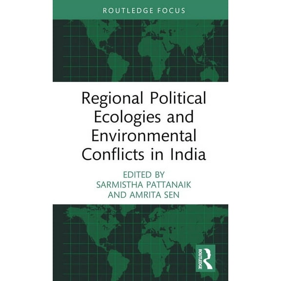 Routledge Focus on Environment and Susta Regional Political Ecologies and Environmental Conflicts in India, (Hardcover)