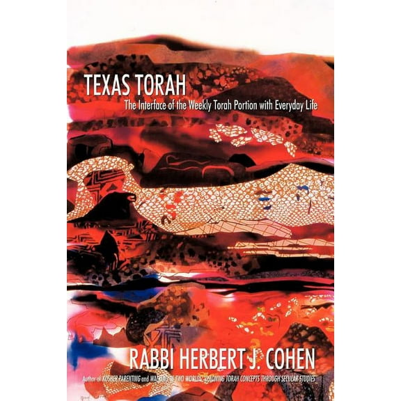 Texas Torah : The Interface of the Weekly Torah Portion With Everyday Life