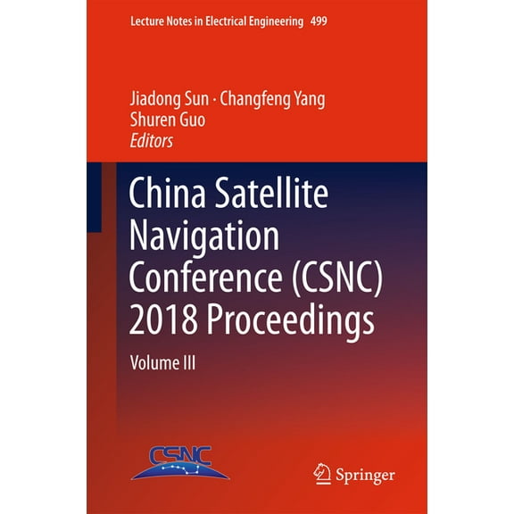 Lecture Notes in Electrical Engineering China Satellite Navigation Conference (Csnc) 2018 Proceedings: Volume III, Book 499, (Hardcover)