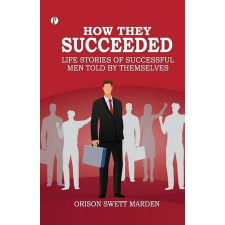 How They Succeeded Life Stories of Successful Men Told by Themselves (Paperback)