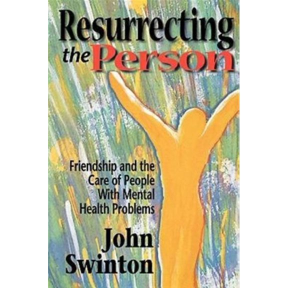 Pre-Owned Resurrecting the Person: Friendship and the Care of People with Mental Health Problems (Paperback) 0687082285 9780687082285