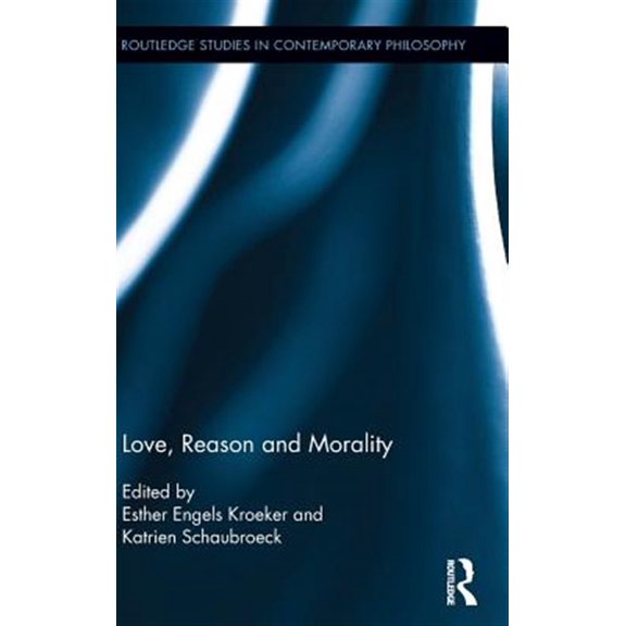 Pre-Owned Routledge Studies in Ethics and Moral Th Love, Reason and Morality, (Hardcover)