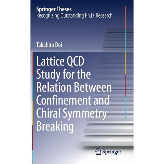 Springer Theses Lattice QCD Study for the Relation Between Confinement and Chiral Symmetry Breaking, (Hardcover)