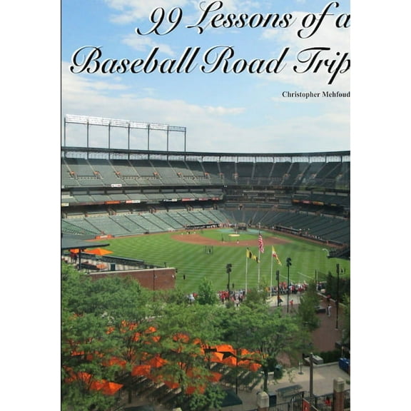 99 Lessons of a Baseball Road Trip (Paperback), (Paperback)