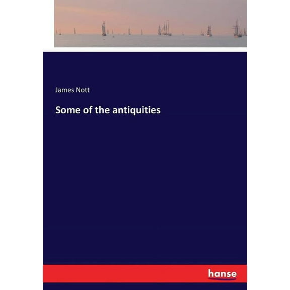 Some of the antiquities, (Paperback)