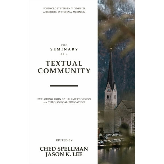 The Seminary as a Textual Community: Exploring John Sailhamer's Vision for Theological Education, (Paperback)