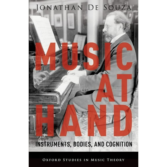 Oxford Studies in Music Theory Music at Hand: Instruments, Bodies, and Cognition, (Hardcover)