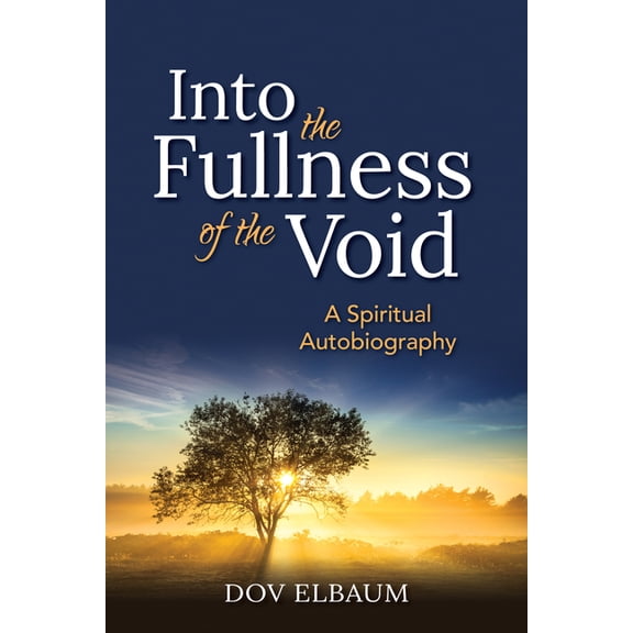 New Spiritual Voices from Israel Into the Fullness of the Void: A Spiritual Autobiography, (Hardcover)