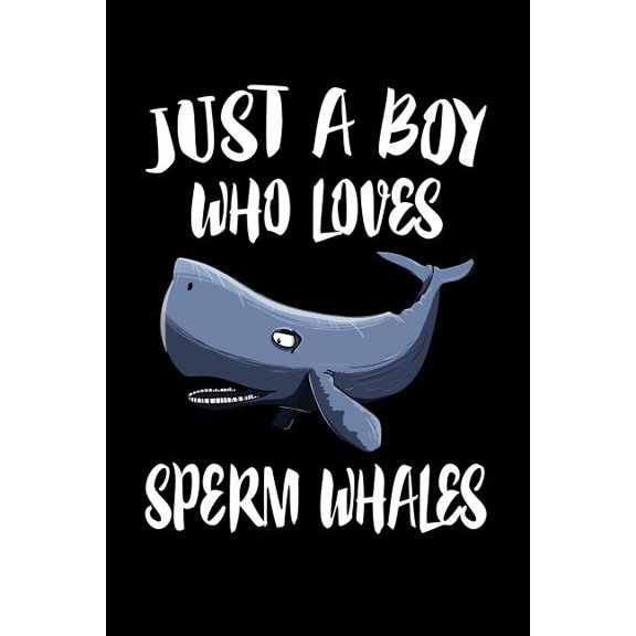 Just A Boy Who Loves Sperm Whales: Animal Nature Collection