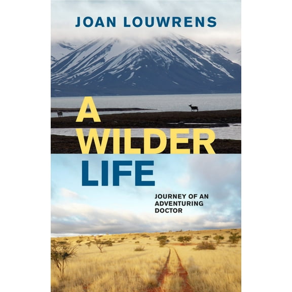 A Wilder Life : Journey of an Adventuring Doctor (Paperback)