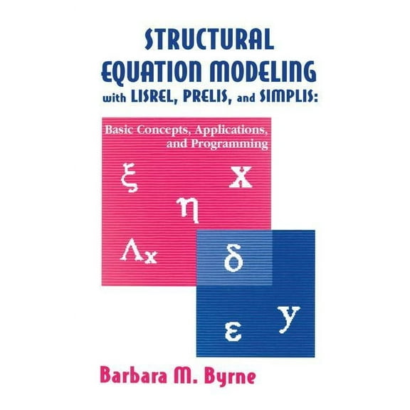 Multivariate Applications Structural Equation Modeling With Lisrel, Prelis, and Simplis: Basic Concepts, Applications, and Programming, (Paperback)